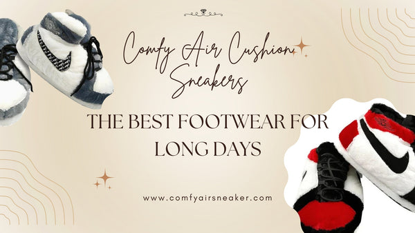 The Best Footwear for Long Days: Comfy Air Cushion Sneakers